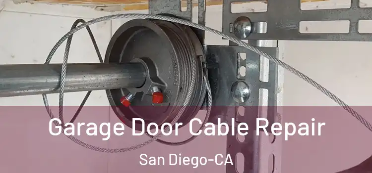  Garage Door Cable Repair San Diego-CA